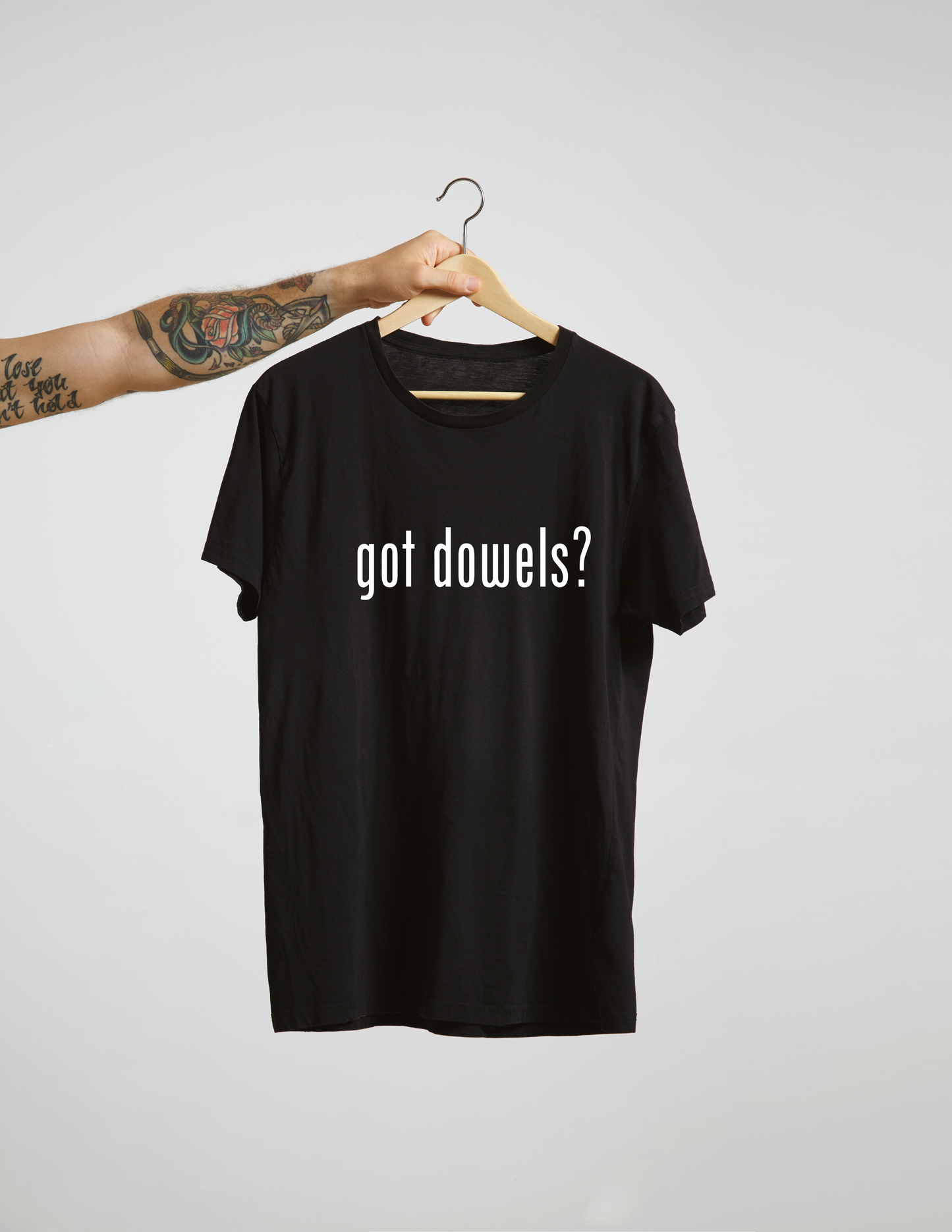 Got Dowels T Shirt